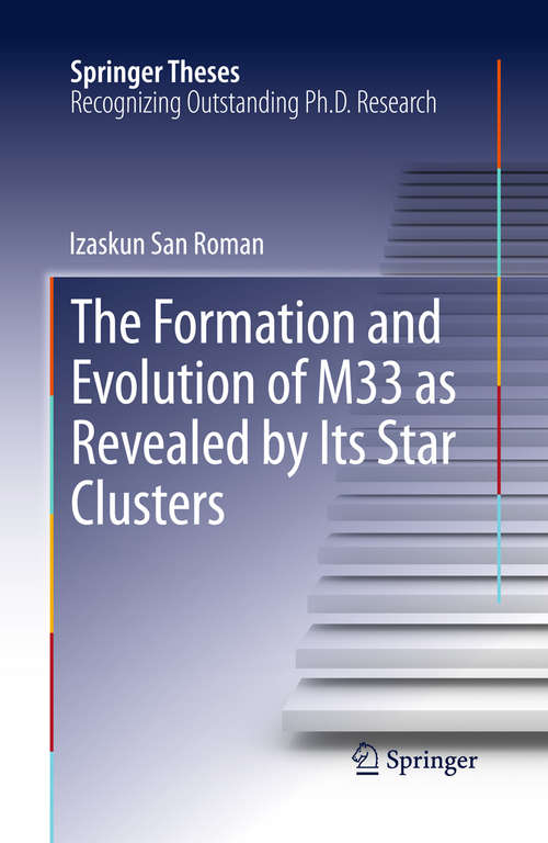 Book cover of The Formation and Evolution of M33 as Revealed by Its Star Clusters (2013) (Springer Theses)