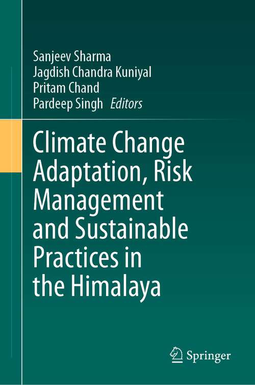 Book cover of Climate Change Adaptation, Risk Management and Sustainable Practices in the Himalaya (1st ed. 2023)