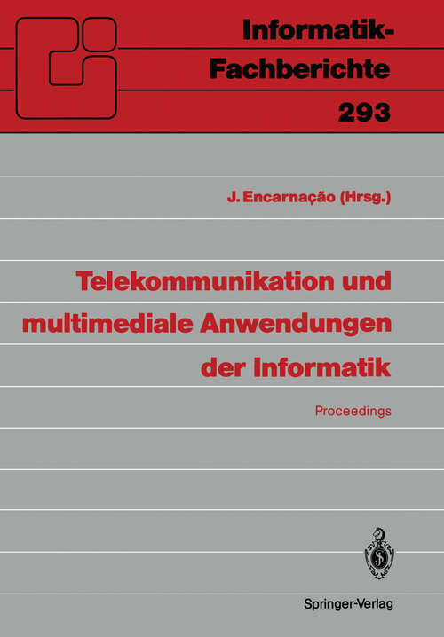 Book cover of Telekommunikation und multimediale Anwendungen der Informatik: GI-21. Jahrestagung, Darmstadt, 14.–18. Oktober 1991 (1991) (Informatik-Fachberichte #293)