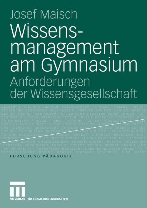 Book cover of Wissensmanagement am Gymnasium: Anforderungen der Wissensgesellschaft (2006) (Forschung Pädagogik)