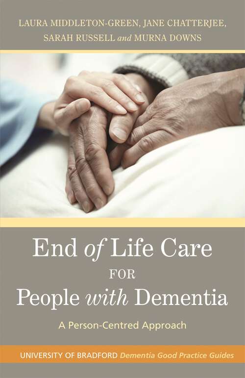 Book cover of End of Life Care for People with Dementia: A Person-Centred Approach (University of Bradford Dementia Good Practice Guides)