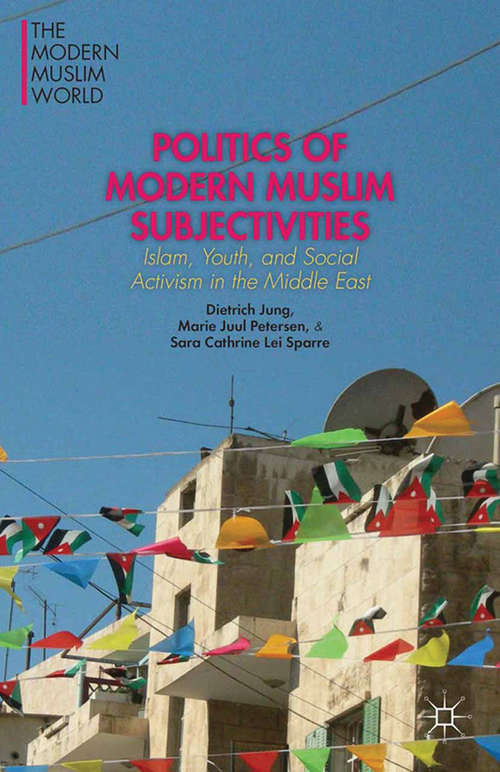 Book cover of Politics of Modern Muslim Subjectivities: Islam, Youth, and Social Activism in the Middle East (2014) (The Modern Muslim World)