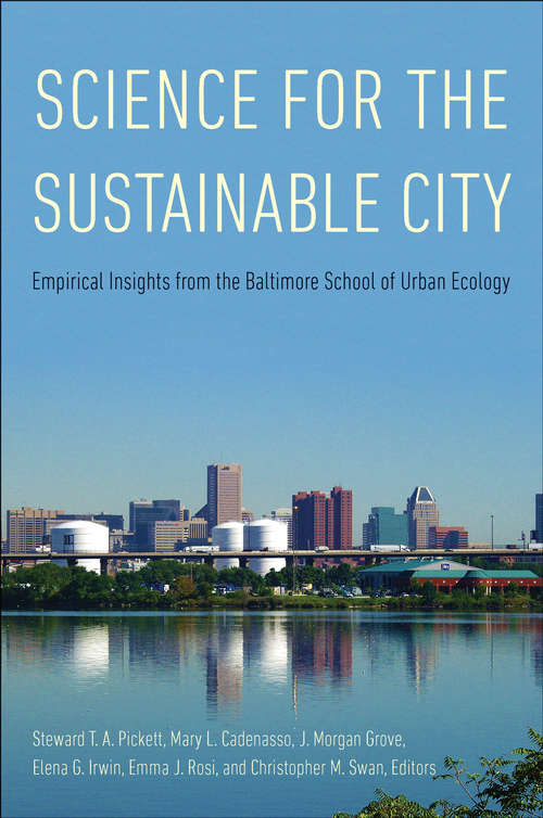 Book cover of Science for the Sustainable City: Empirical Insights from the Baltimore School of Urban Ecology