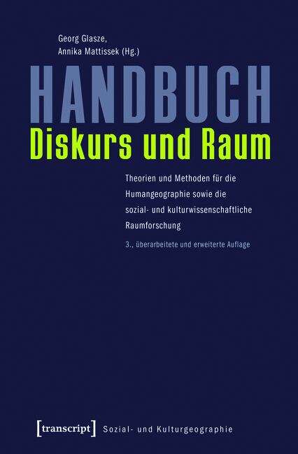 Book cover of Handbuch Diskurs und Raum: Theorien und Methoden für die Humangeographie sowie die sozial- und kulturwissenschaftliche Raumforschung (3., überarbeitete und erweiterte Auflage) (Sozial- und Kulturgeographie #11)