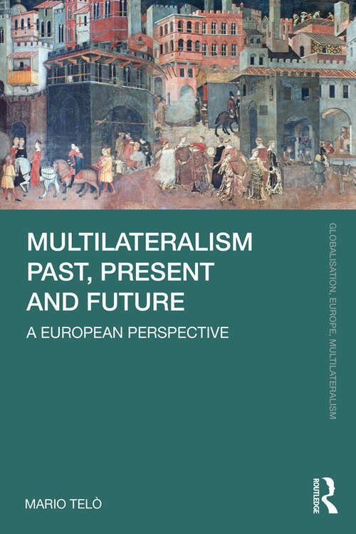 Book cover of Multilateralism Past, Present and Future: A European Perspective (Globalisation, Europe, and Multilateralism)