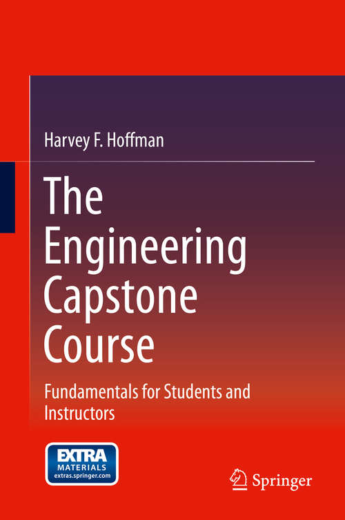 Book cover of The Engineering Capstone Course: Fundamentals for Students and Instructors (2014)