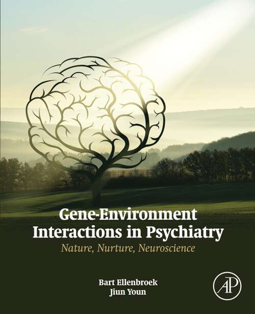 Book cover of Gene-Environment Interactions in Psychiatry: Nature, Nurture, Neuroscience