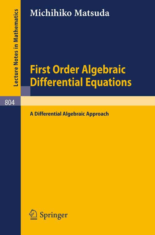 Book cover of First Order Algebraic Differential Equations: A Differential Algebraic Approach (1980) (Lecture Notes in Mathematics #804)