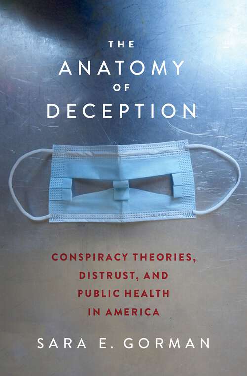 Book cover of The Anatomy of Deception: Conspiracy Theories, Distrust, and Public Health in America