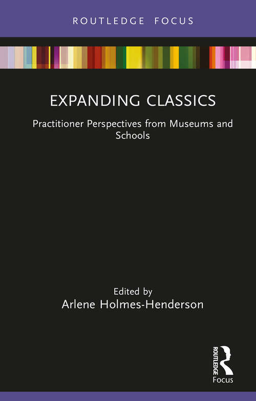 Book cover of Expanding Classics: Practitioner Perspectives from Museums and Schools (Classics In and Out of the Academy)