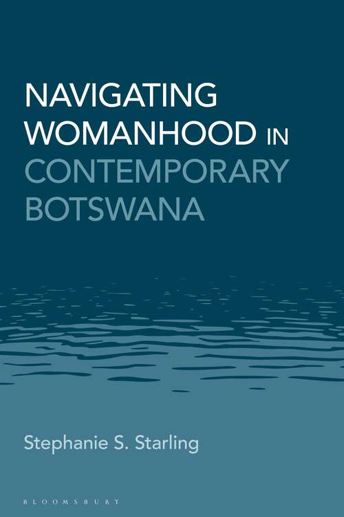 Book cover of Navigating Womanhood in Contemporary Botswana