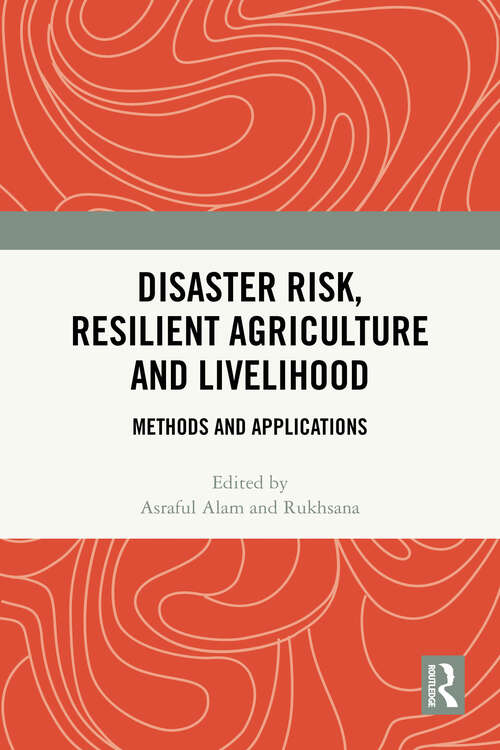 Book cover of Disaster Risk, Resilient Agriculture and Livelihood: Methods and Applications