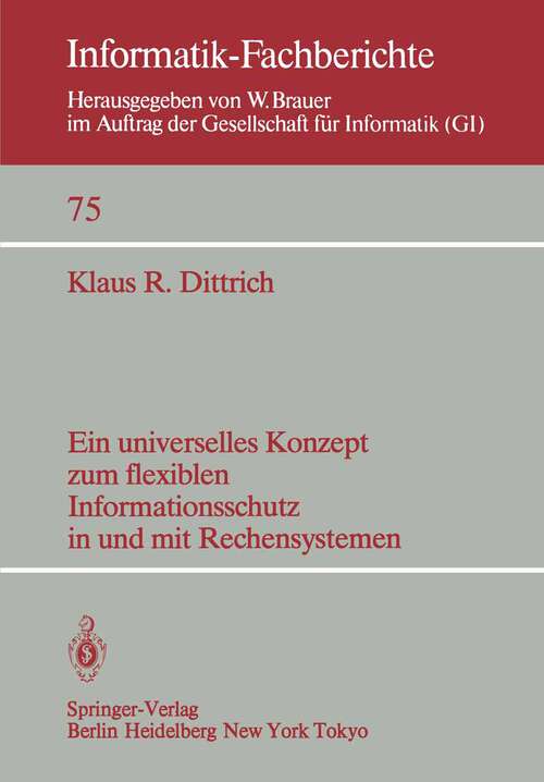 Book cover of Ein universelles Konzept zum flexiblen Informationsschutz in und mit Rechensystemen (1983) (Informatik-Fachberichte #75)