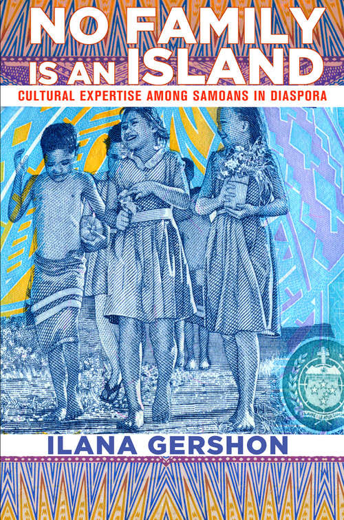 Book cover of No Family Is an Island: Cultural Expertise among Samoans in Diaspora (Expertise: Cultures and Technologies of Knowledge)