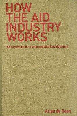 Book cover of How The Aid Industry Works (PDF): An Introduction To International Development