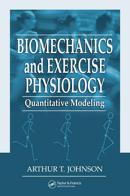 Book cover of Biomechanics and Exercise Physiology: Quantitative Modeling