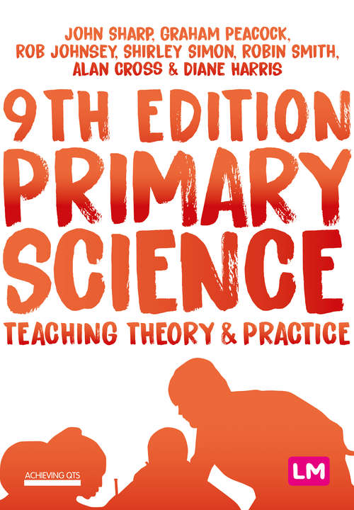 Book cover of Primary Science: Teaching Theory and Practice (Ninth Edition) (Achieving QTS Series)