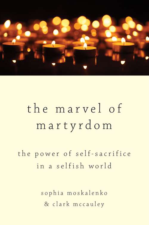 Book cover of The Marvel of Martyrdom: The Power of Self-Sacrifice in a Selfish World