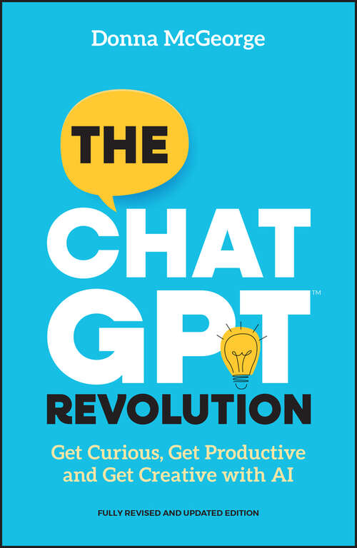 Book cover of The ChatGPT Revolution: Get Curious, Get Productive and Get Creative with AI (2)