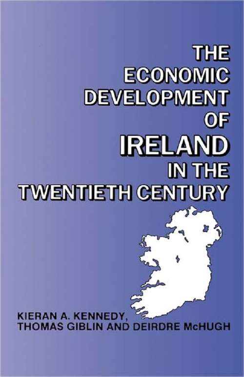 Book cover of The Economic Development of Ireland in the Twentieth Century (Routledge Contemporary Economic History of Europe)