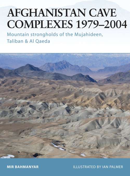 Book cover of Afghanistan Cave Complexes 1979–2004: Mountain strongholds of the Mujahideen, Taliban & Al Qaeda (Fortress)