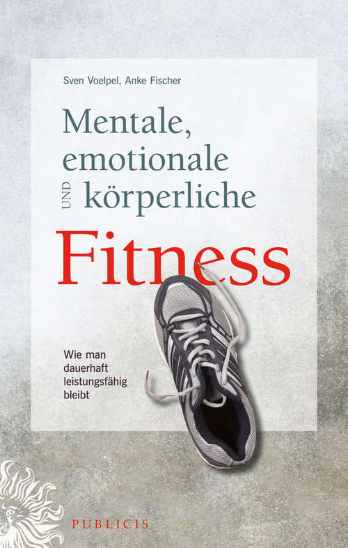 Book cover of Mentale, emotionale und körperliche Fitness: Wie man dauerhaft leistungsfähig bleibt (5)