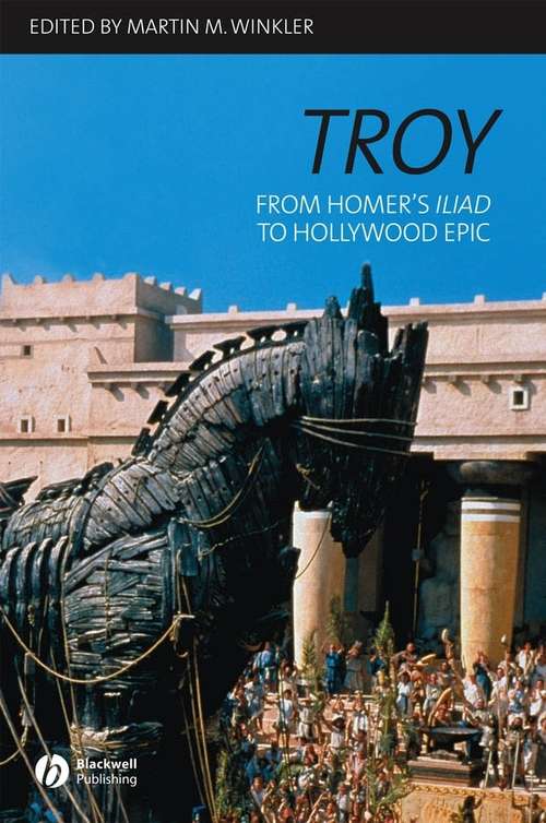 Book cover of Troy: From Homer's Iliad to Hollywood Epic