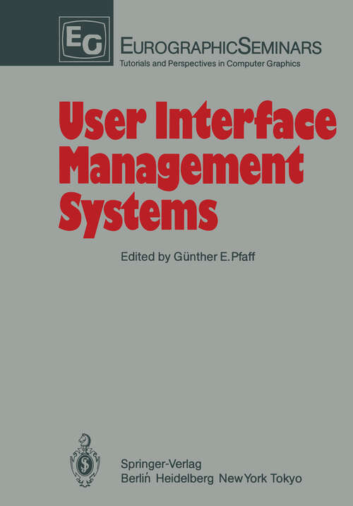Book cover of User Interface Management Systems: Proceedings of the Workshop on User Interface Management Systems held in Seeheim, FRG, November 1–3, 1983 (1985) (Focus on Computer Graphics)
