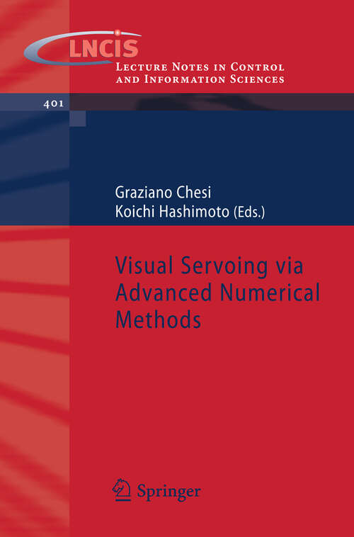 Book cover of Visual Servoing via Advanced Numerical Methods (2010) (Lecture Notes in Control and Information Sciences #401)