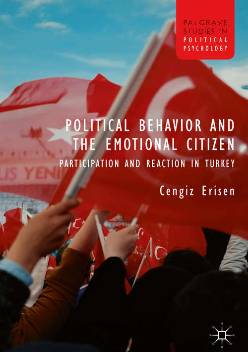 Book cover of Political Behavior and the Emotional Citizen: Participation and Reaction in Turkey (1st ed. 2018) (Palgrave Studies in Political Psychology)