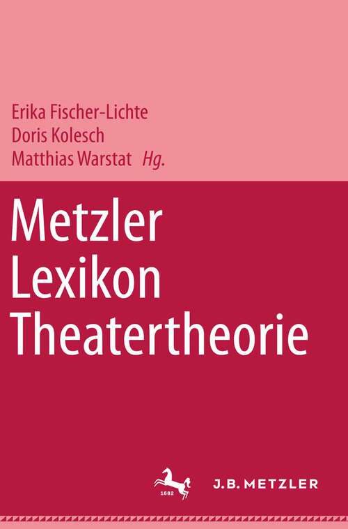 Book cover of Metzler Lexikon Theatertheorie (1. Aufl. 2005)