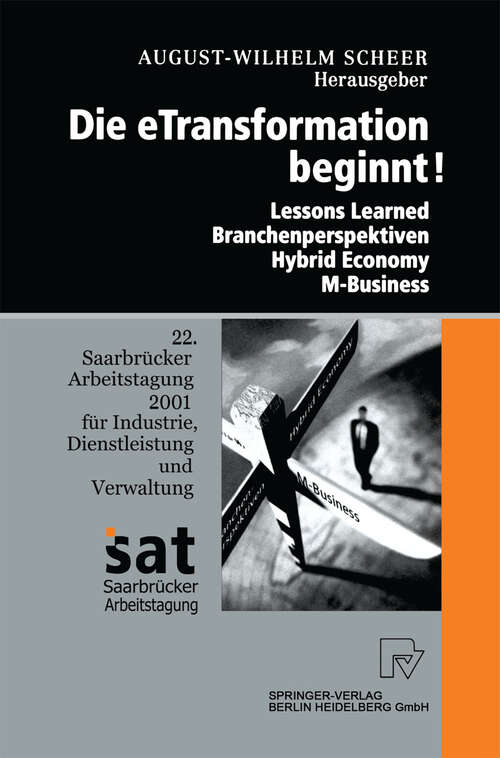 Book cover of Die Etransformation Beginnt!: Lessons Learned - Branchenperspektiven Hybrid Economy - M-Business (2002) (Saarbrücker Arbeitstagung)