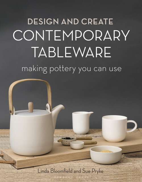 Book cover of Design and Create Contemporary Tableware: Making Pottery You Can Use