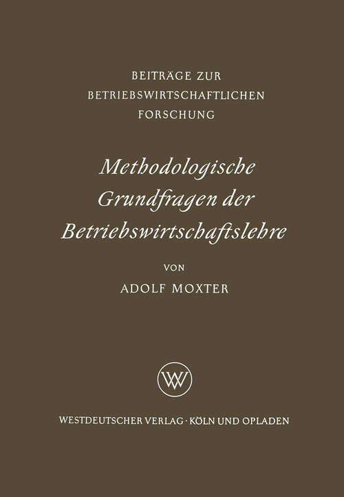 Book cover of Methodologische Grundfragen der Betriebswirtschaftslehre (1957) (Information Engineering und IV-Controlling #4)