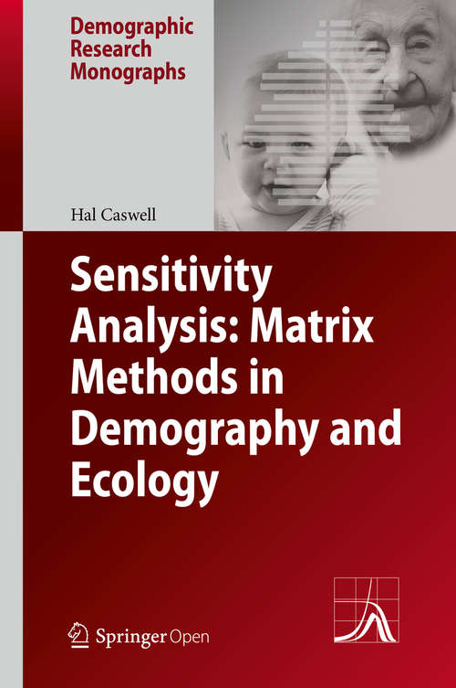 Book cover of Sensitivity Analysis: Matrix Methods in Demography and Ecology (1st ed. 2019) (Demographic Research Monographs)