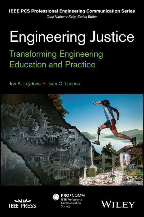 Book cover of Engineering Justice: Transforming Engineering Education and Practice (IEEE PCS Professional Engineering Communication Series)