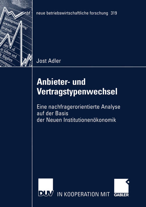 Book cover of Anbieter- und Vertragstypenwechsel: Eine nachfragerorientierte Analyse auf der Basis der Neuen Institutionenökonomik (2003) (neue betriebswirtschaftliche forschung (nbf) #319)