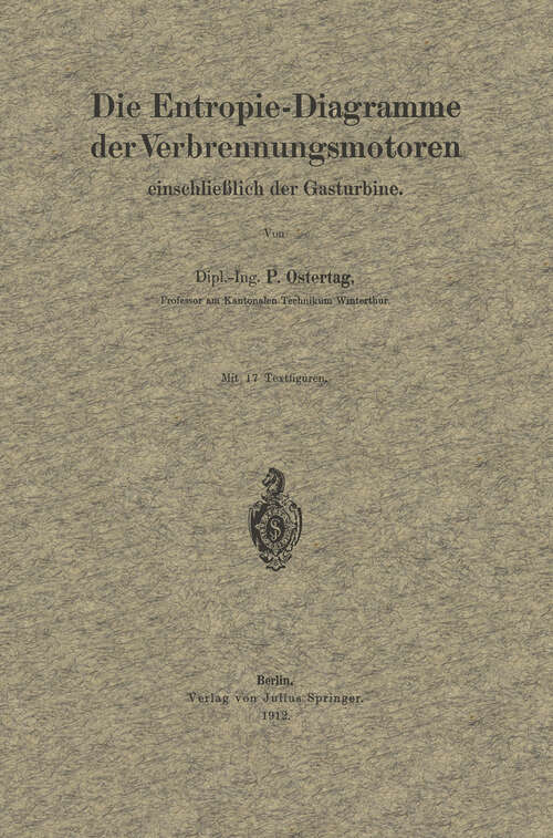 Book cover of Die Entropie-Diagramme der Verbrennungsmotoren einschließlich der Gasturbine (1912)