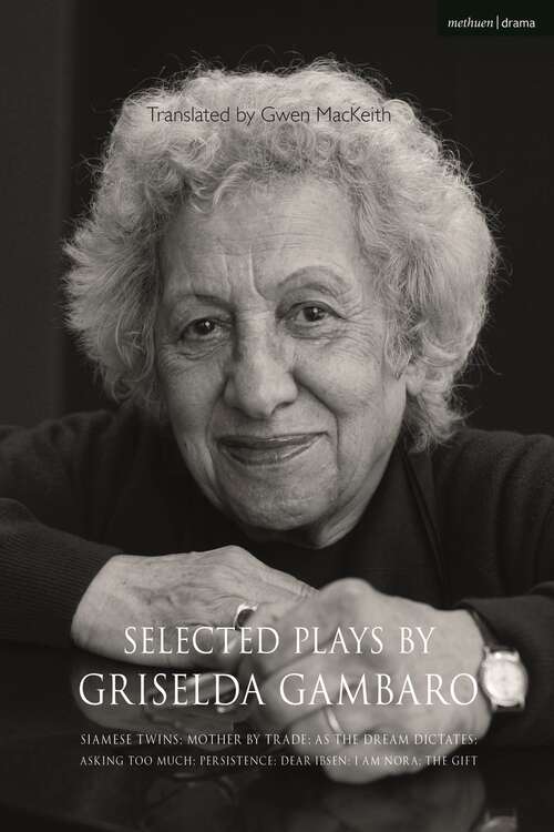 Book cover of Selected Plays by Griselda Gambaro: Siamese Twins; Mother by Trade; As the Dream Dictates; Asking Too Much; Persistence; Dear Ibsen, I Am Nora; The Gift