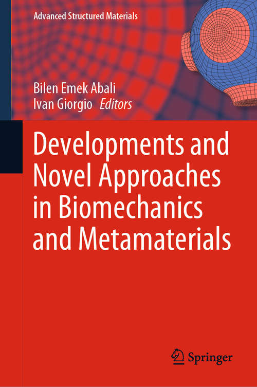 Book cover of Developments and Novel Approaches in Biomechanics and Metamaterials (1st ed. 2020) (Advanced Structured Materials #132)