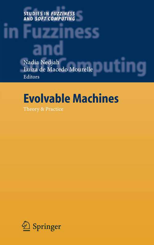 Book cover of Evolvable Machines: Theory & Practice (2005) (Studies in Fuzziness and Soft Computing #161)