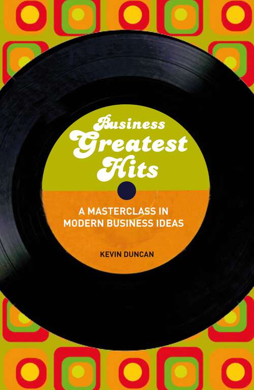 Book cover of Business Greatest Hits: A Masterclass in Modern Business Ideas