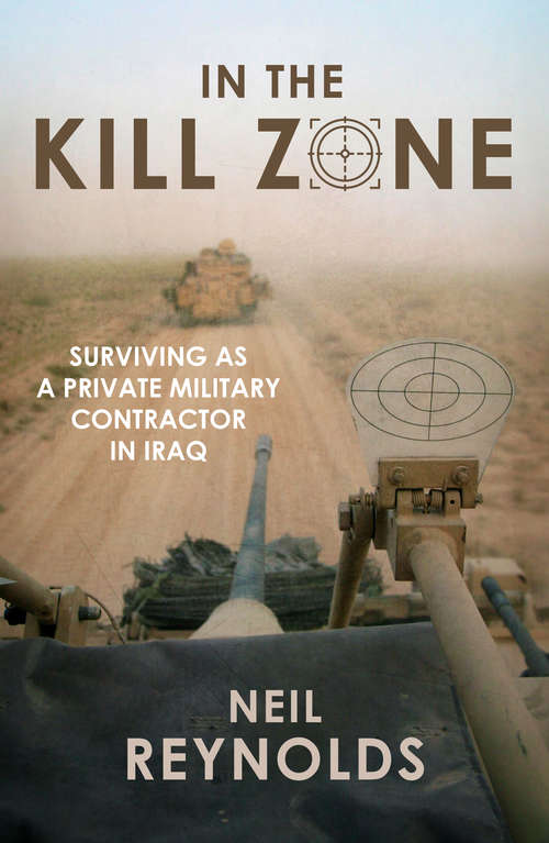 Book cover of In Kill Zone: Surviving as a Private Military Contractor in Iraq