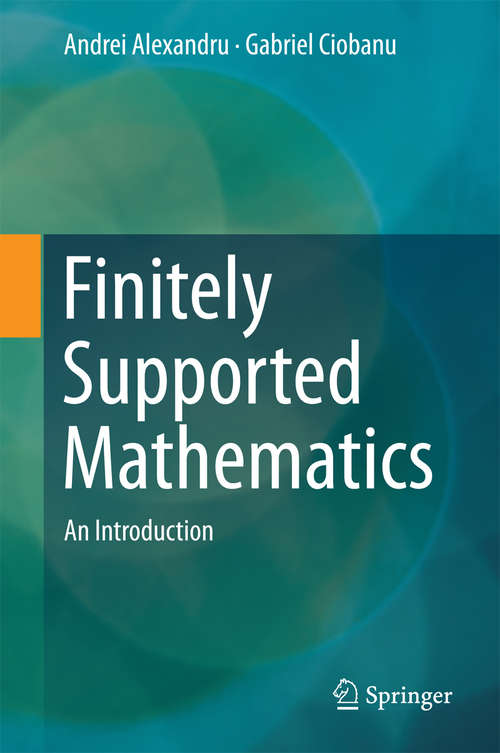 Book cover of Finitely Supported Mathematics: An Introduction (1st ed. 2016)
