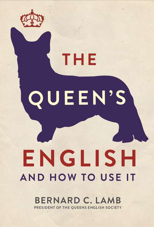 Book cover of The Queen's English: And How to Use It