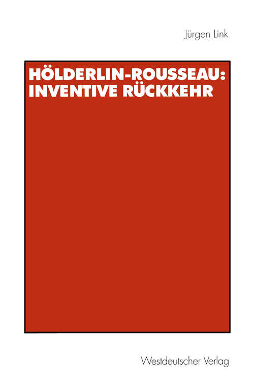 Book cover of Hölderlin-Rousseau: Inventive Rückkehr (1999) (Historische Diskursanalyse der Literatur)