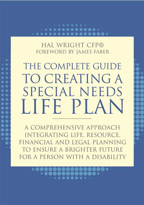 Book cover of The Complete Guide to Creating a Special Needs Life Plan: A Comprehensive Approach Integrating Life, Resource, Financial, and Legal Planning to Ensure a Brighter Future for a Person with a Disability (PDF)