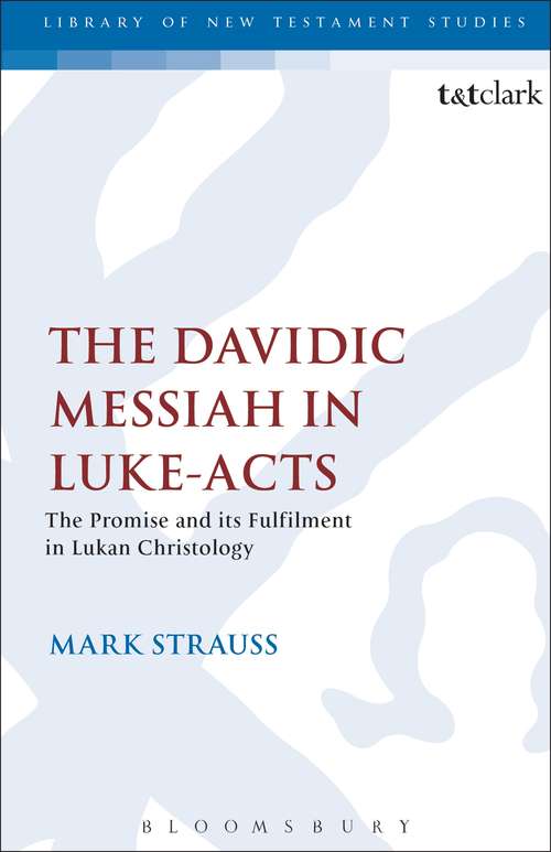 Book cover of The Davidic Messiah in Luke-Acts: The Promise and its Fulfilment in Lukan Christology (The Library of New Testament Studies #110)