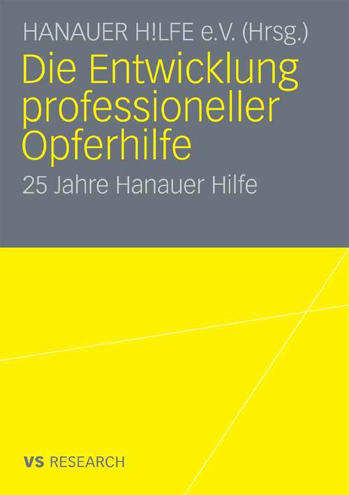 Book cover of Die Entwicklung professioneller Opferhilfe: 25 Jahre Hanauer Hilfe (2009)