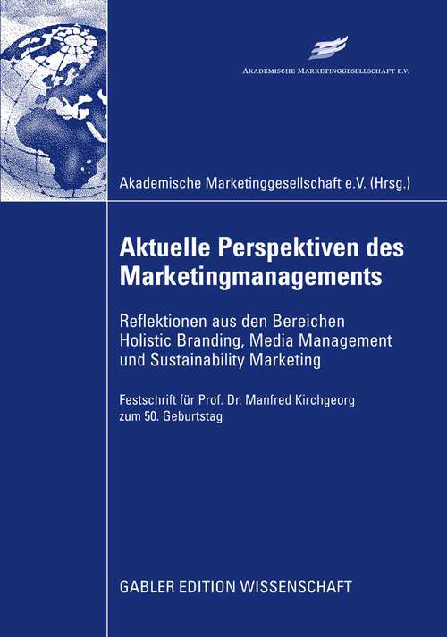 Book cover of Aktuelle Perspektiven des Marketingmanagements: Reflektionen aus den Bereichen Holistic Branding, Media Management und Sustainability Marketing (2008)